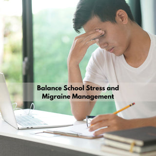 How to Balance School Stress and Migraine Management: Strategies for Students